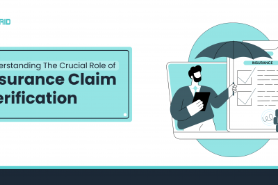 Understanding The Crucial Role of Insurance Claim Verification