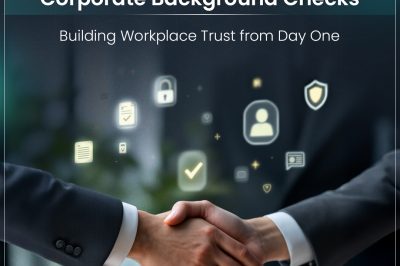 Corporate Background Checks: Building Workplace Trust from Day One