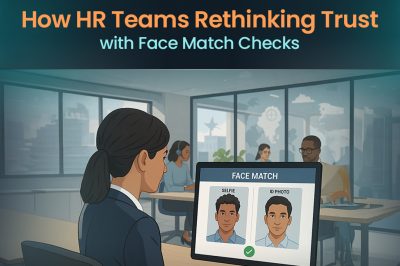How HR Teams Are Rethinking Trust with Face Match Checks