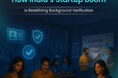 How India’s Startup Boom Is Redefining Background Verification