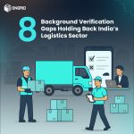 8 Background Verification Gaps Holding Back India’s Logistics Sector