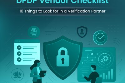DPDP Vendor Checklist: 10 Things to Look for in a Verification Partner