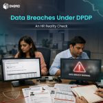 Data Breaches Under DPDP: An HR Reality Check
