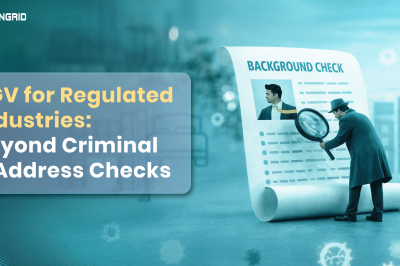 BGV for Regulated Industries: Beyond Criminal & Address Checks