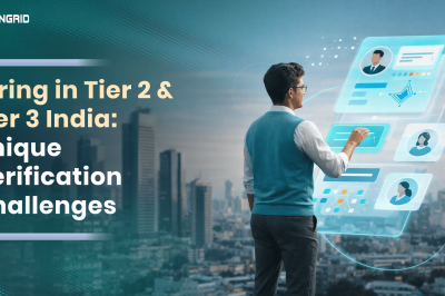 Hiring in Tier 2 & Tier 3 India: Unique Verification Challenges