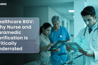 Healthcare BGV: Why Nurse and Paramedic Verification Is Critically Underrated