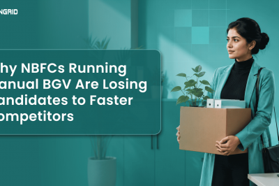Why Manual BGV Is Bleeding NBFC Hiring Pipelines