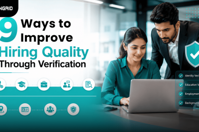 9 Ways to Improve Hiring Quality Through Verification