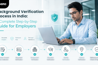 Background Verification Process in India: A Complete Step-by-Step Guide for Employers