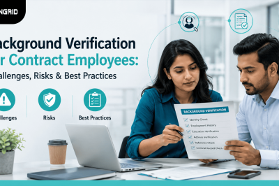 Background Verification for Contract Employees: Challenges, Risks & Best Practices