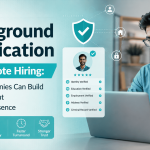 Background Verification for Remote Hiring_ How Companies Can Build Trust Without Physical Presence