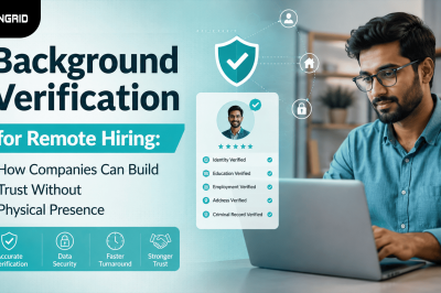 Background Verification for Remote Hiring: How Companies Can Build Trust Without Physical Presence