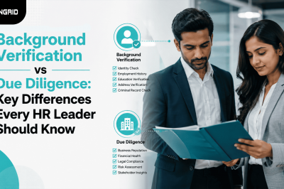 Background Verification vs Due Diligence: Key Differences Every HR Leader Should Know