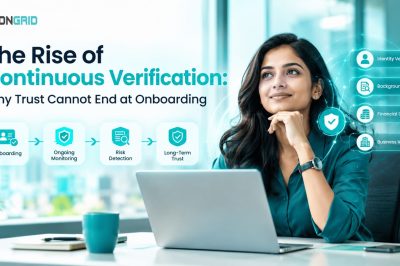 The Rise of Continuous Verification: Why Trust Cannot End at Onboarding